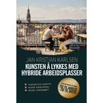 Kunsten å lykkes med hybride arbeidsplasser (Pocket)
